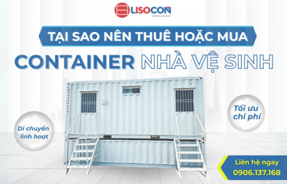 5 LÝ DO NÊN MUA HOẶC THUÊ CONTAINER TOILET